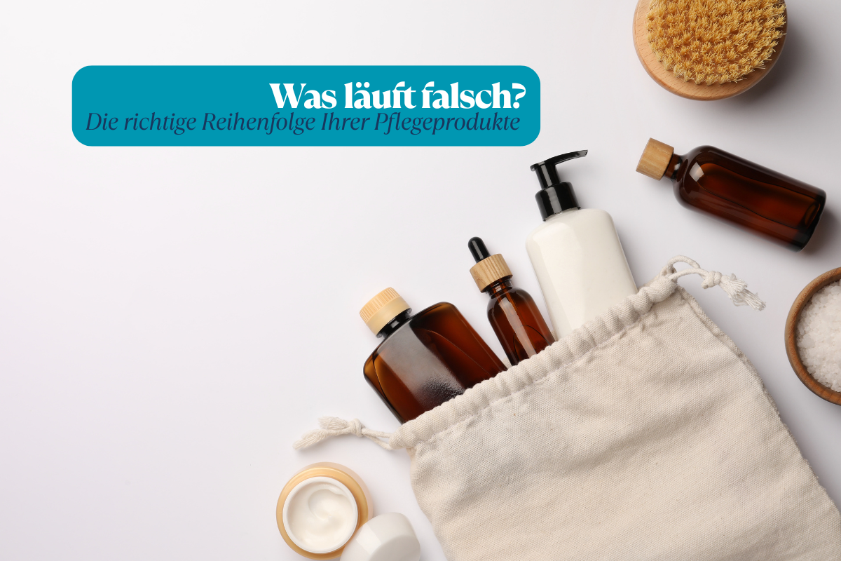 Die richtige Reihenfolge Ihrer Pflegeprodukte